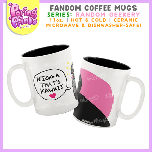 Random Geekery - Nigga, That's Kawaii | Fandom Coffee Mug